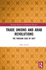 Trade Unions and Arab Revolutions : The Tunisian Case of UGTT - eBook