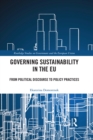 Governing Sustainability in the EU : From Political Discourse to Policy Practices - eBook