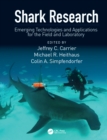 Shark Research : Emerging Technologies and Applications for the Field and Laboratory - eBook