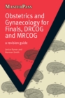 Obstetrics and Gynaecology for Finals, DRCOG and MRCOG : A Revision Guide - eBook