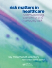 Risk Matters in Healthcare : Communicating, Explaining and Managing Risk - eBook