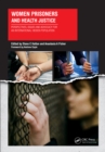 Women Prisoners and Health Justice : Perspectives, Issues and Advocacy for an International Hidden Population - eBook