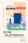 Punk Playthings : Provocations for 21st Century Game Makers - eBook