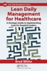 Lean Daily Management for Healthcare : A Strategic Guide to Implementing Lean for Hospital Leaders - eBook