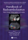 Handbook of Radioembolization : Physics, Biology, Nuclear Medicine, and Imaging - eBook