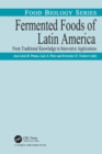 Fermented Foods of Latin America : From Traditional Knowledge to Innovative Applications - eBook