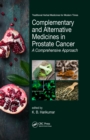 Complementary and Alternative Medicines in Prostate Cancer : A Comprehensive Approach - eBook