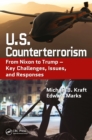 U.S. Counterterrorism : From Nixon to Trump - Key Challenges, Issues, and Responses - eBook