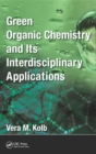 Green Organic Chemistry and its Interdisciplinary Applications - eBook