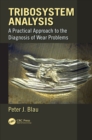Tribosystem Analysis : A Practical Approach to the Diagnosis of Wear Problems - eBook