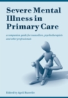 Severe Mental Illness in Primary Care : A Companion Guide for Counsellors, Psychotherapists and Other Professionals - eBook