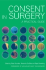 Consent in Surgery : A Practical Guide - eBook