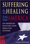 Suffering and Healing in America : An American Doctor's View from Outside - eBook