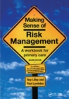 Making Sense of Risk Management : A Workbook for Primary Care, Second Edition - eBook