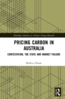 Pricing Carbon in Australia : Contestation, the State and Market Failure - eBook