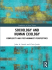 Sociology and Human Ecology : Complexity and Post-Humanist Perspectives - eBook