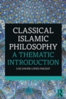 Classical Islamic Philosophy : A Thematic Introduction - eBook