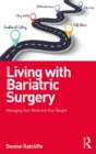 Living with Bariatric Surgery : Managing your mind and your weight - eBook