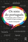 Os sons do portugues : uma introducao pratica a fonetica e a pronuncia da lingua portuguesa - eBook