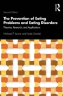 The Prevention of Eating Problems and Eating Disorders : Theories, Research, and Applications - eBook