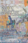 Reading Architecture : Literary Imagination and Architectural Experience - eBook