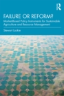 Failure or Reform? : Market-Based Policy Instruments for Sustainable Agriculture and Resource Management - eBook