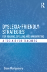 Dyslexia-friendly Strategies for Reading, Spelling and Handwriting : A Toolkit for Teachers - eBook