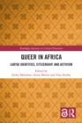 Queer in Africa : LGBTQI Identities, Citizenship, and Activism - eBook
