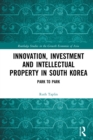 Innovation, Investment and Intellectual Property in South Korea : Park to Park - eBook
