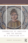 Chromatius of Aquileia and the Making of a Christian City - eBook