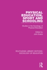 Physical Education, Sport and Schooling : Studies in the Sociology of Physical Education - eBook