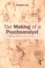 The Making of a Psychoanalyst : Studies in Emotional Education - eBook