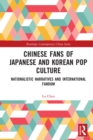 Chinese Fans of Japanese and Korean Pop Culture : Nationalistic Narratives and International Fandom - eBook