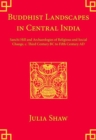 Buddhist Landscapes in Central India : Sanchi Hill and Archaeologies of Religious and Social Change, c. Third Century BC to Fifth Century AD - eBook