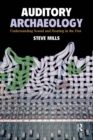 Auditory Archaeology : Understanding Sound and Hearing in the Past - eBook