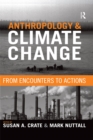 Anthropology and Climate Change : From Encounters to Actions - eBook