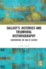 Sallust's Histories and Triumviral Historiography : Confronting the End of History - eBook