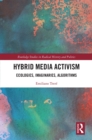 Hybrid Media Activism : Ecologies, Imaginaries, Algorithms - eBook