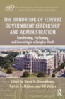 The Handbook of Federal Government Leadership and Administration : Transforming, Performing, and Innovating in a Complex World - eBook