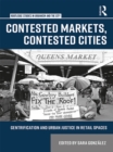 Contested Markets, Contested Cities : Gentrification and Urban Justice in Retail Spaces - eBook
