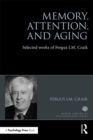 Memory, Attention, and Aging : Selected Works of Fergus I. M. Craik - eBook