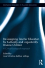 Re-Designing Teacher Education for Culturally and Linguistically Diverse Students : A Critical-Ecological Approach - eBook