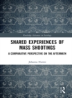 Shared Experiences of Mass Shootings : A Comparative Perspective on the Aftermath - eBook