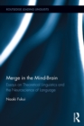 Merge in the Mind-Brain : Essays on Theoretical Linguistics and the Neuroscience of Language - eBook