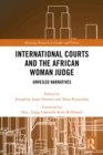 International Courts and the African Woman Judge : Unveiled Narratives - eBook