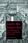 Europe’s New Scientific Elite : Social Mechanisms of Science in the European Research Area - eBook