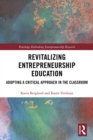 Revitalizing Entrepreneurship Education : Adopting a critical approach in the classroom - eBook