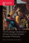 The Routledge Handbook of Women and Early Modern European Philosophy - eBook