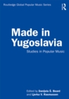Made in Yugoslavia : Studies in Popular Music - eBook