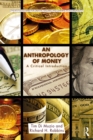 An Anthropology of Money : A Critical Introduction - eBook